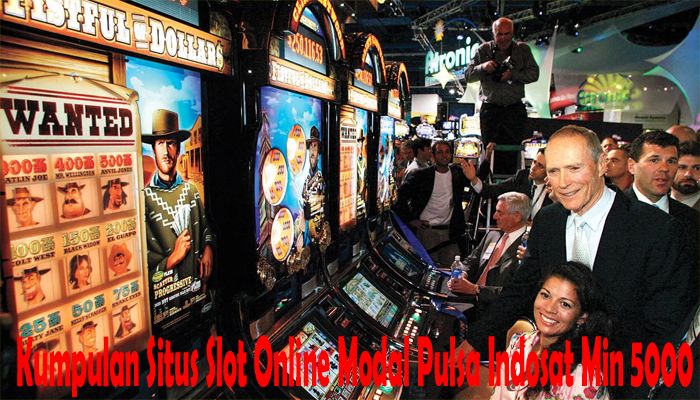 Kumpulan Situs Slot Online Modal Pulsa Indosat Min 5000